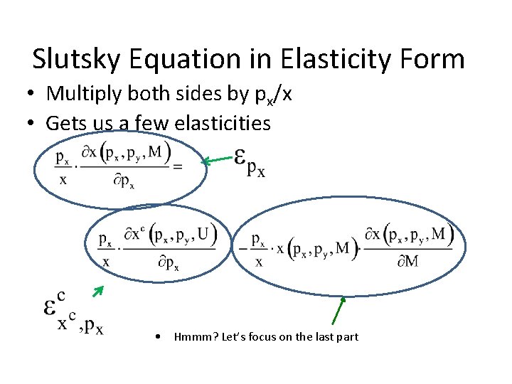 Slutsky Equation in Elasticity Form • Multiply both sides by px/x • Gets us