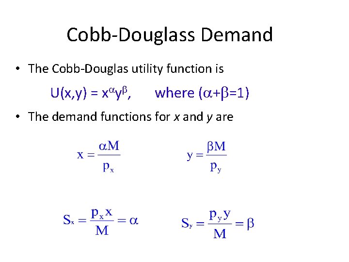 Cobb-Douglass Demand • The Cobb-Douglas utility function is U(x, y) = x y ,