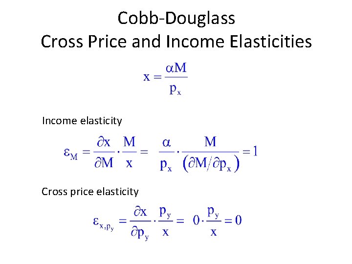 Cobb-Douglass Cross Price and Income Elasticities Income elasticity Cross price elasticity 