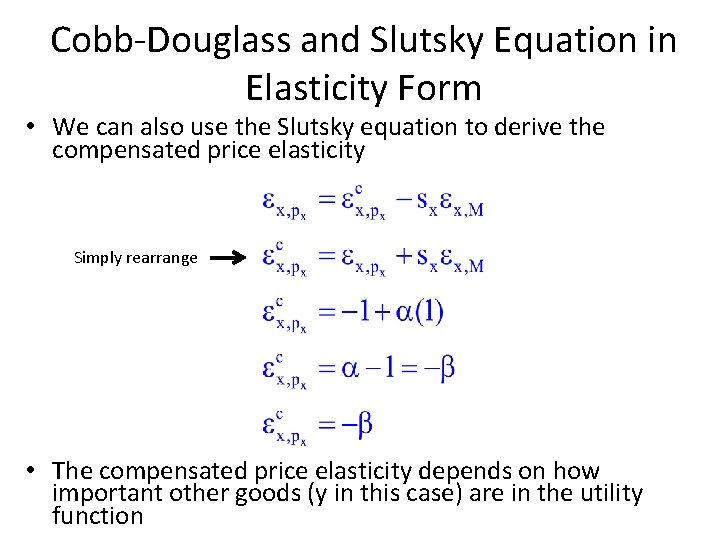 Cobb-Douglass and Slutsky Equation in Elasticity Form • We can also use the Slutsky