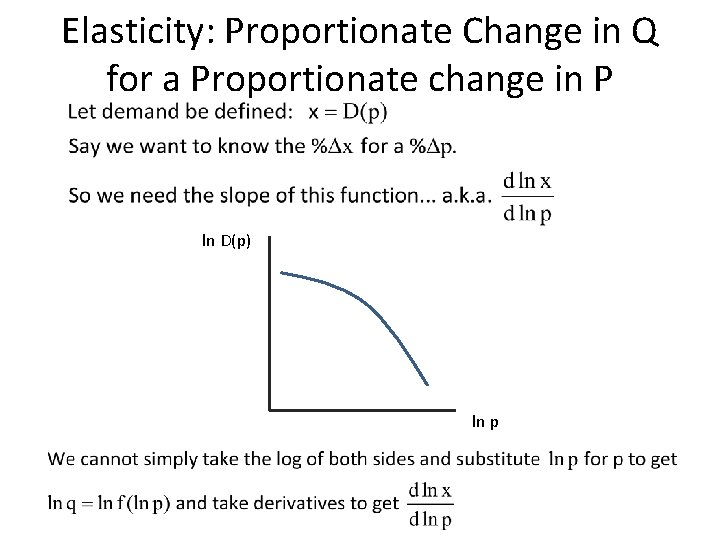 Elasticity: Proportionate Change in Q for a Proportionate change in P ln D(p) ln