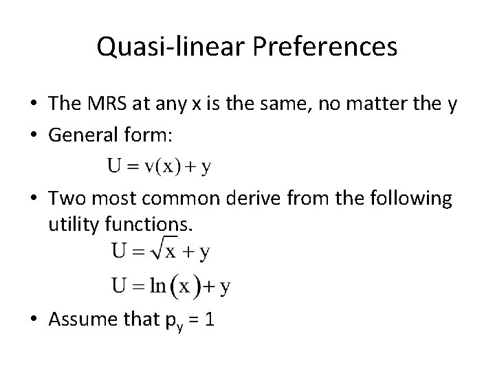 Quasi-linear Preferences • The MRS at any x is the same, no matter the