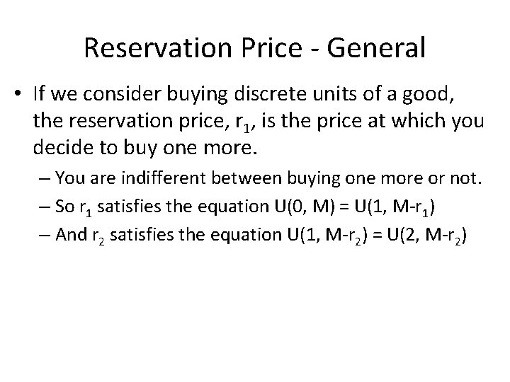 Reservation Price - General • If we consider buying discrete units of a good,