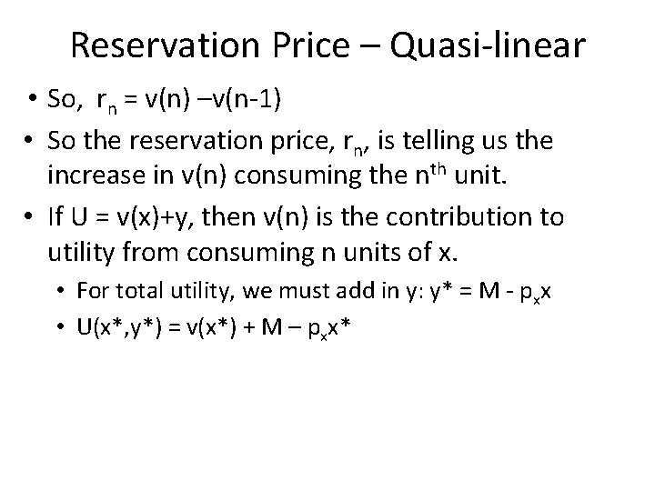 Reservation Price – Quasi-linear • So, rn = v(n) –v(n-1) • So the reservation