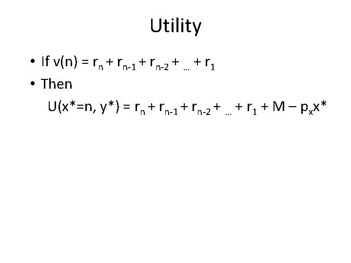 Utility • If v(n) = rn + rn-1 + rn-2 + … + r