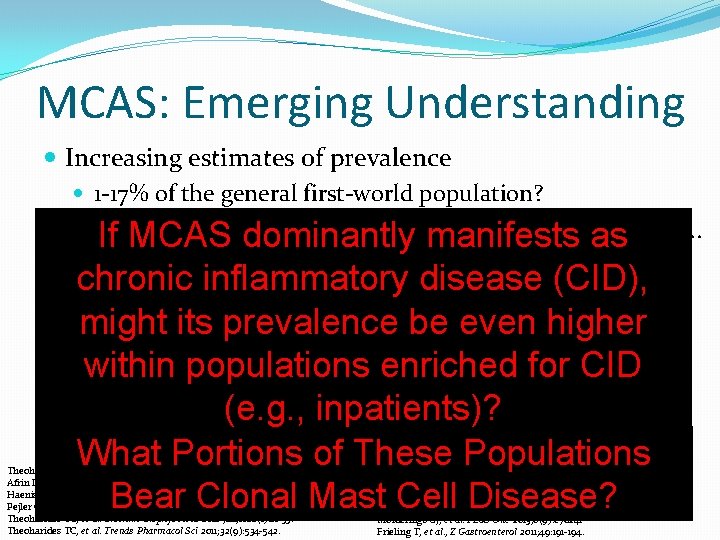 MCAS: Emerging Understanding Increasing estimates of prevalence 1 -17% of the general first-world population?