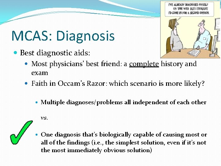 MCAS: Diagnosis Best diagnostic aids: Most physicians’ best friend: a complete history and exam