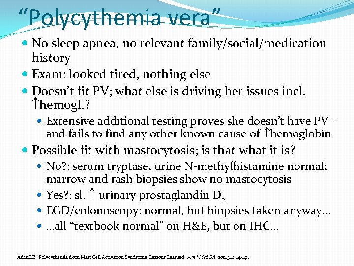 “Polycythemia vera” No sleep apnea, no relevant family/social/medication history Exam: looked tired, nothing else