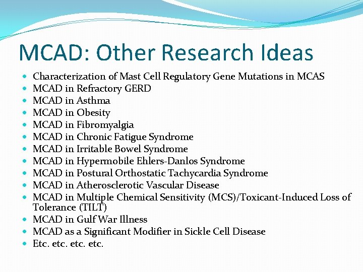 MCAD: Other Research Ideas Characterization of Mast Cell Regulatory Gene Mutations in MCAS MCAD