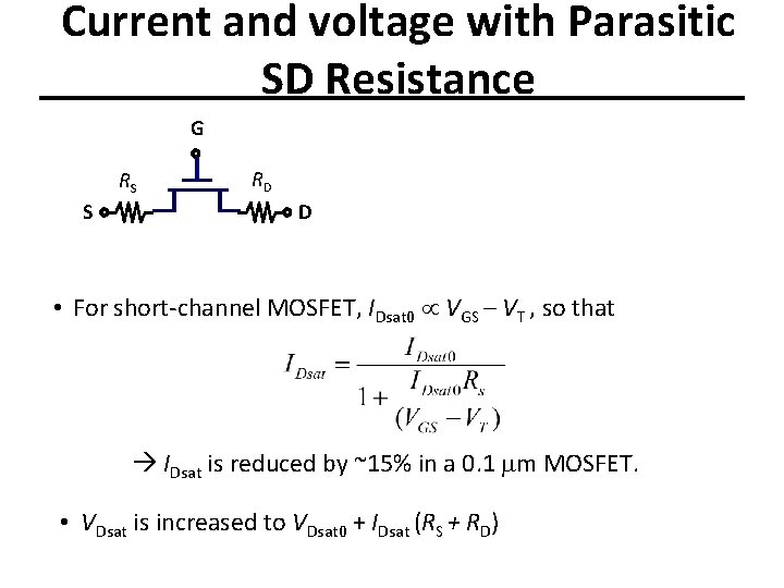 Current and voltage with Parasitic SD Resistance G RS S RD D • For