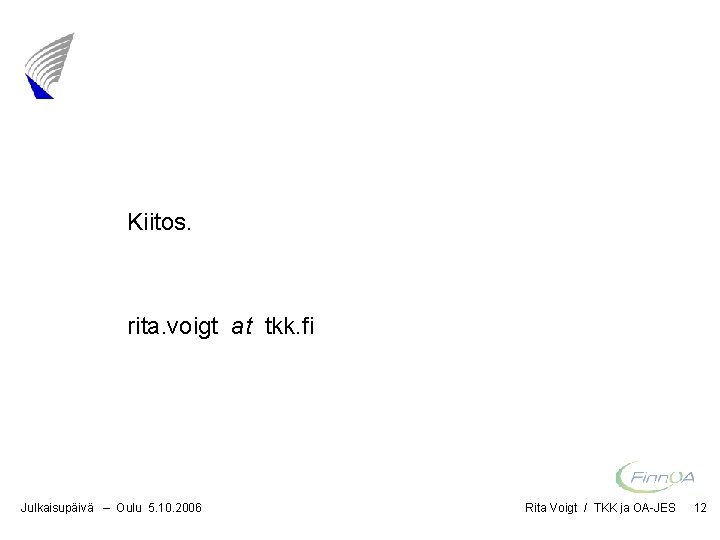 Kiitos. rita. voigt at tkk. fi Julkaisupäivä – Oulu 5. 10. 2006 Rita Voigt