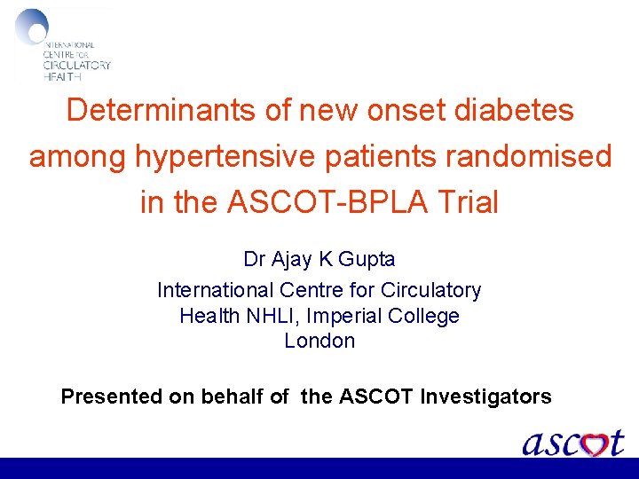 Determinants of new onset diabetes among hypertensive patients randomised in the ASCOT-BPLA Trial Dr