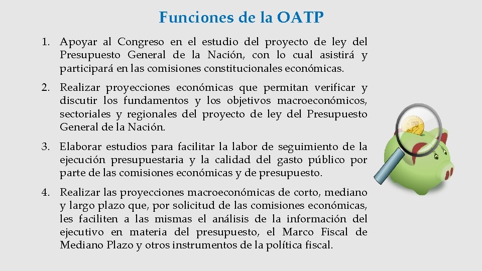 Funciones de la OATP 1. Apoyar al Congreso en el estudio del proyecto de