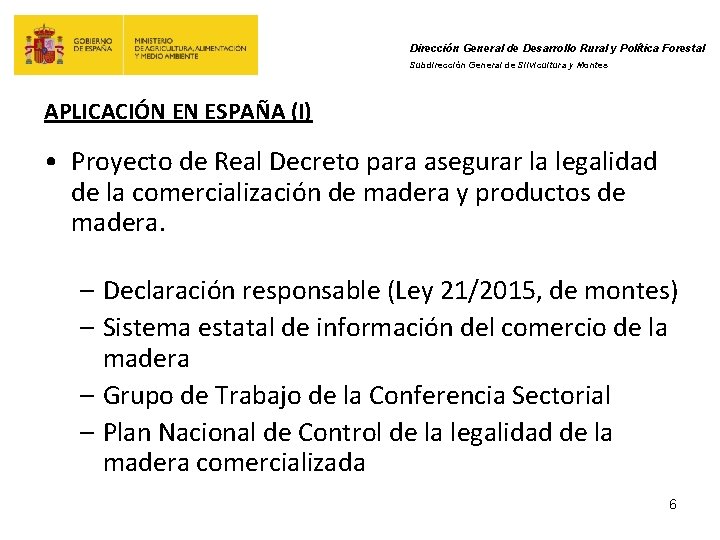 Dirección General de Desarrollo Rural y Política Forestal Subdirección General de Silvicultura y Montes