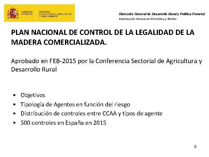 Dirección General de Desarrollo Rural y Política Forestal Subdirección General de Silvicultura y Montes
