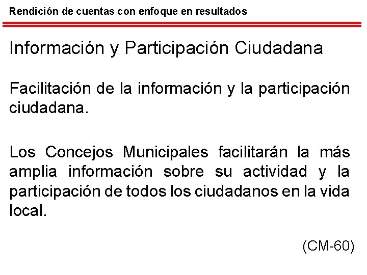 Rendición de cuentas con enfoque en resultados Información y Participación Ciudadana Facilitación de la