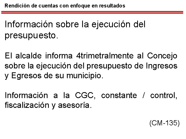 Rendición de cuentas con enfoque en resultados Información sobre la ejecución del presupuesto. El