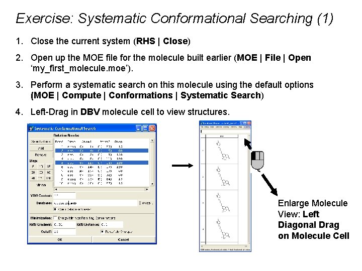 Exercise: Systematic Conformational Searching (1) 1. Close the current system (RHS | Close) 2.