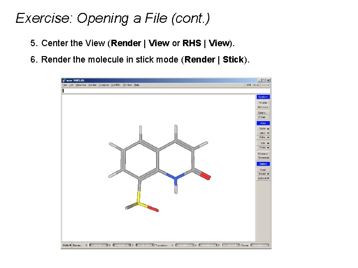 Exercise: Opening a File (cont. ) 5. Center the View (Render | View or