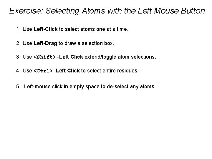 Exercise: Selecting Atoms with the Left Mouse Button 1. Use Left-Click to select atoms