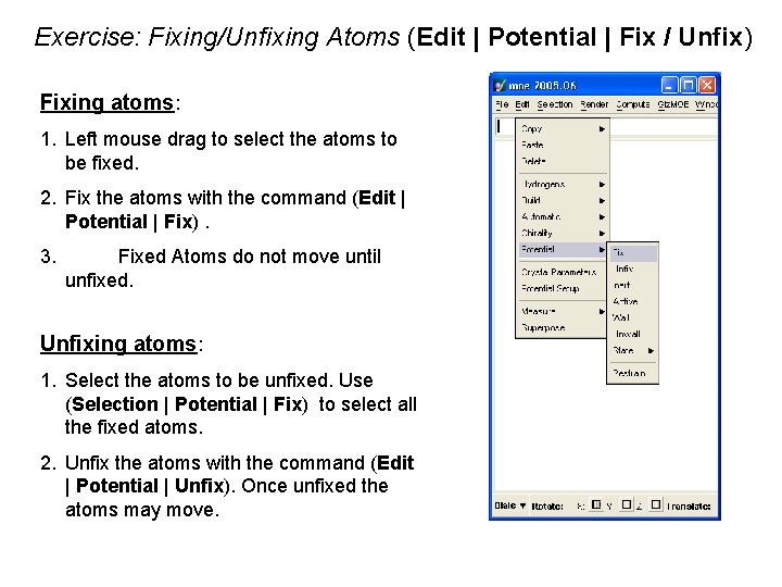 Exercise: Fixing/Unfixing Atoms (Edit | Potential | Fix / Unfix) Fixing atoms: 1. Left