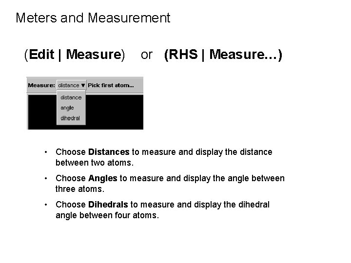 Meters and Measurement (Edit | Measure) or (RHS | Measure…) • Choose Distances to