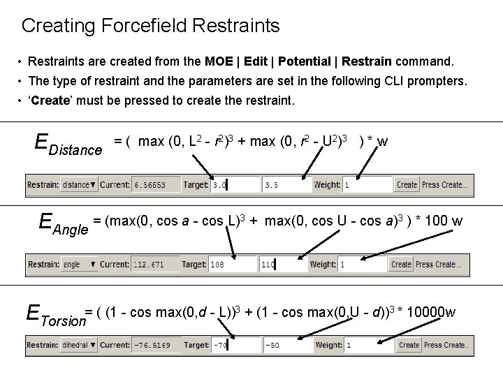Creating Forcefield Restraints • Restraints are created from the MOE | Edit | Potential