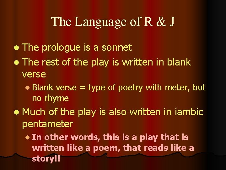 The Language of R & J l The prologue is a sonnet l The