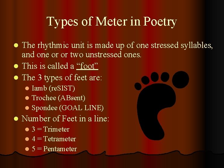 Types of Meter in Poetry The rhythmic unit is made up of one stressed