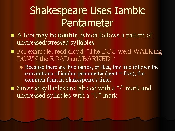 Shakespeare Uses Iambic Pentameter A foot may be iambic, which follows a pattern of