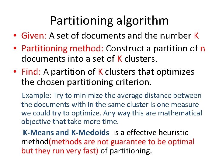 Partitioning algorithm • Given: A set of documents and the number K • Partitioning