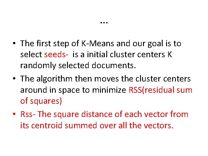 … • The first step of K-Means and our goal is to select seeds-