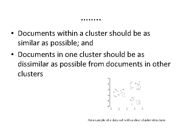 ……. . • Documents within a cluster should be as similar as possible; and