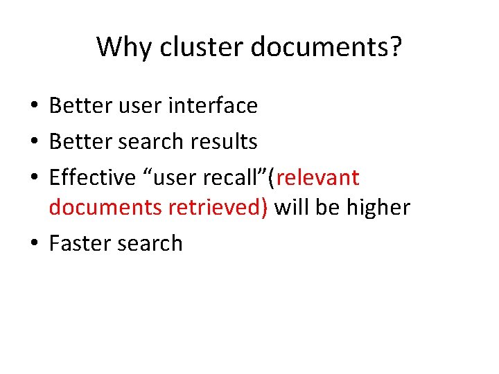 Why cluster documents? • Better user interface • Better search results • Effective “user