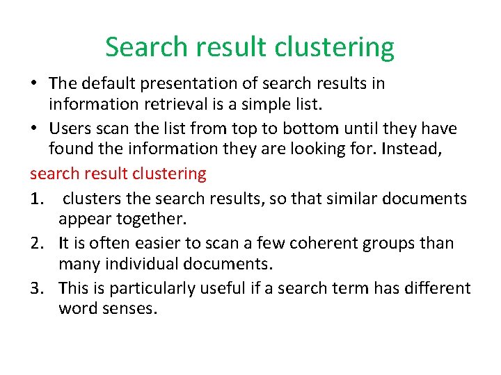 Search result clustering • The default presentation of search results in information retrieval is