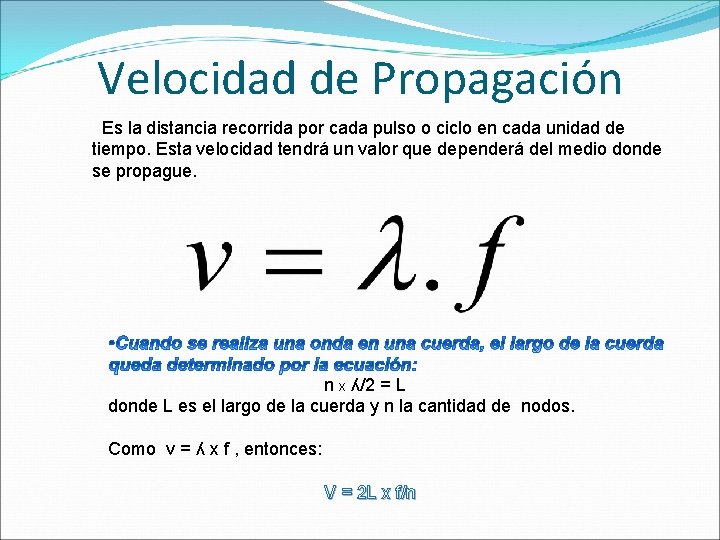 Velocidad de Propagación Es la distancia recorrida por cada pulso o ciclo en cada