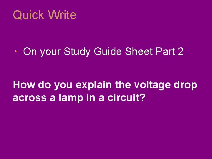 Quick Write On your Study Guide Sheet Part 2 How do you explain the