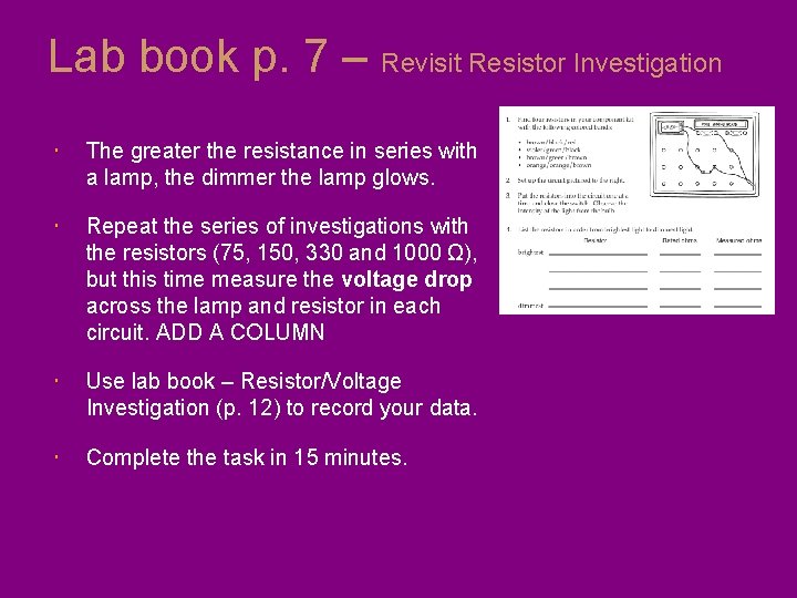 Lab book p. 7 – Revisit Resistor Investigation The greater the resistance in series