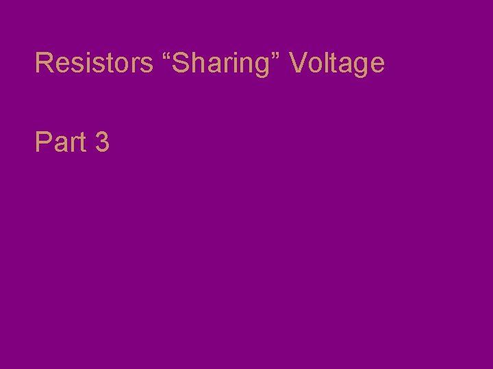 Resistors “Sharing” Voltage Part 3 
