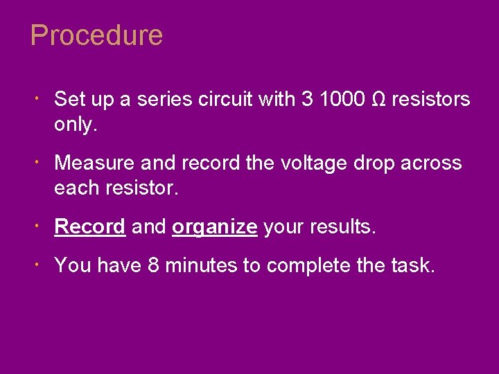 Procedure Set up a series circuit with 3 1000 Ω resistors only. Measure and