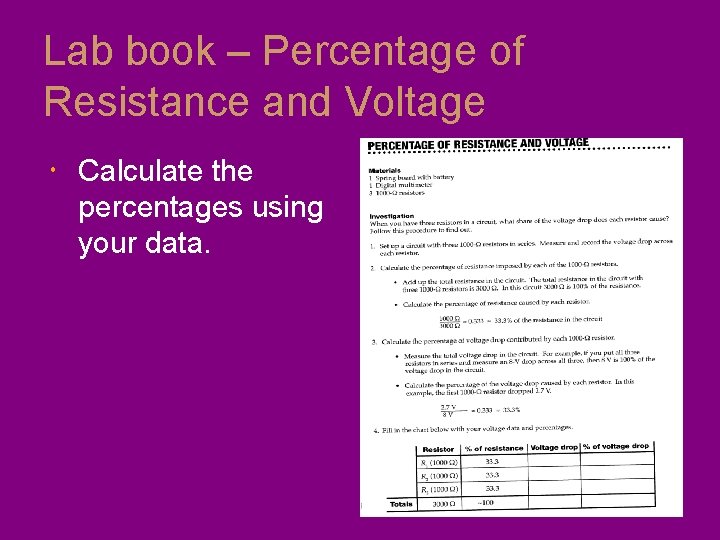 Lab book – Percentage of Resistance and Voltage Calculate the percentages using your data.