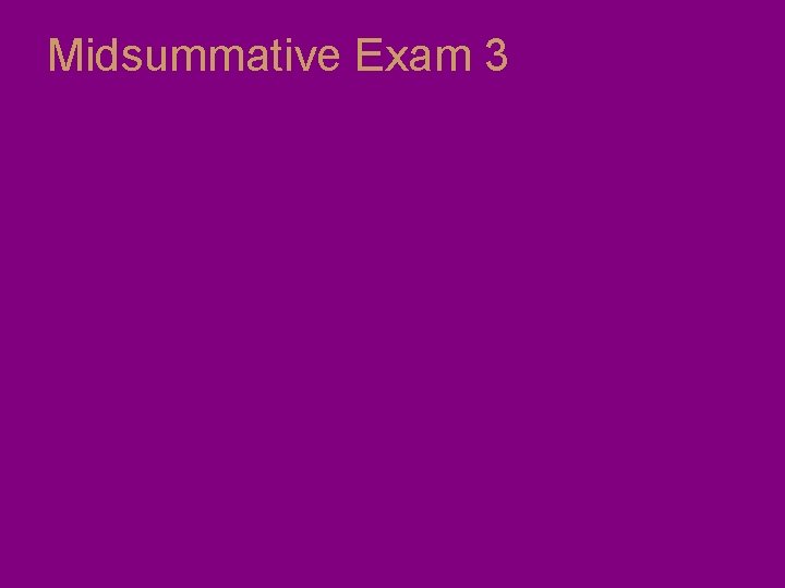 Midsummative Exam 3 