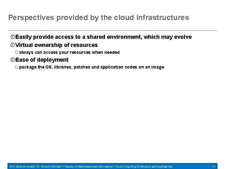 Perspectives provided by the cloud infrastructures Easily provide access to a shared environment, which