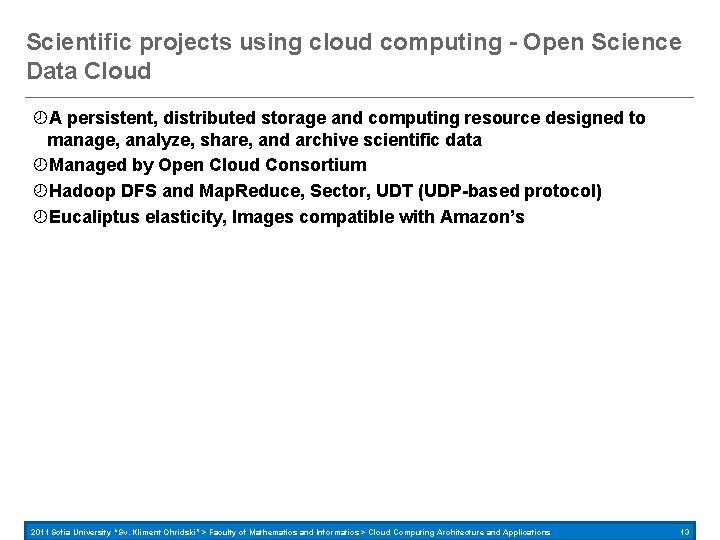 Scientific projects using cloud computing - Open Science Data Cloud A persistent, distributed storage