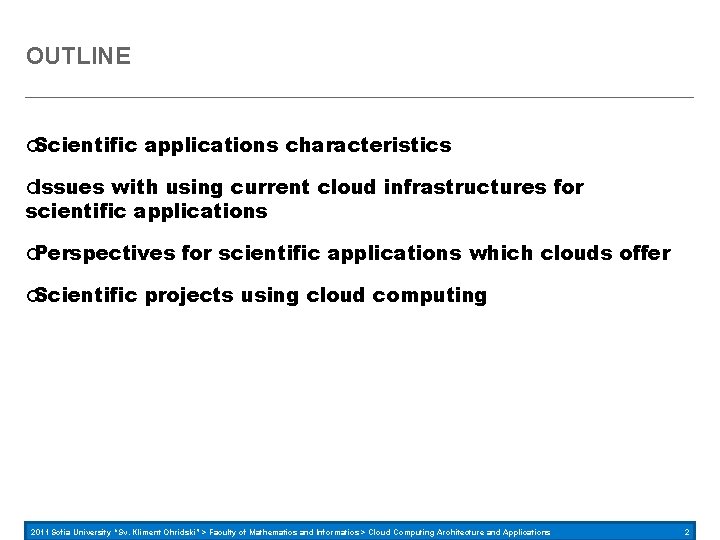 OUTLINE Scientific applications characteristics Issues with using current cloud infrastructures for scientific applications Perspectives