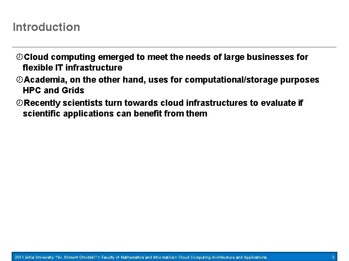 Introduction Cloud computing emerged to meet the needs of large businesses for flexible IT