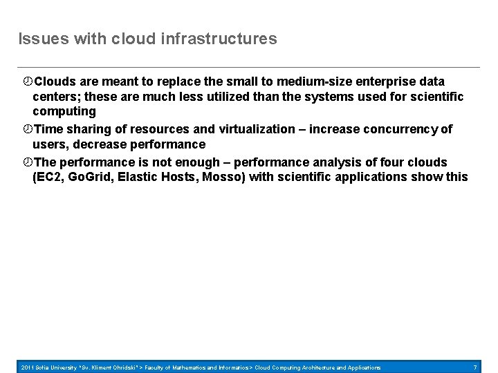 Issues with cloud infrastructures Clouds are meant to replace the small to medium-size enterprise