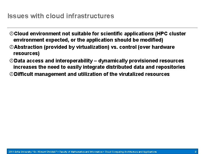 Issues with cloud infrastructures Cloud environment not suitable for scientific applications (HPC cluster environment