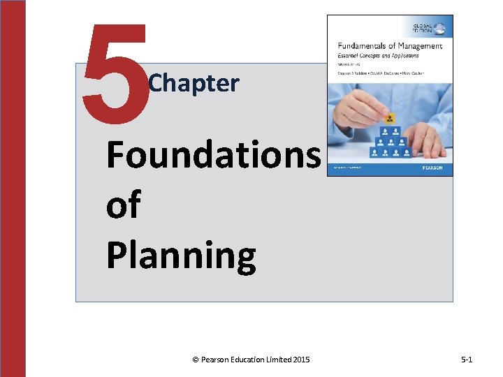 5 Chapter Foundations of Planning © Pearson Education Limited 2015 5 -1 