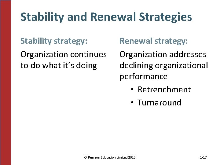 Stability and Renewal Strategies Stability strategy: Organization continues to do what it’s doing Renewal